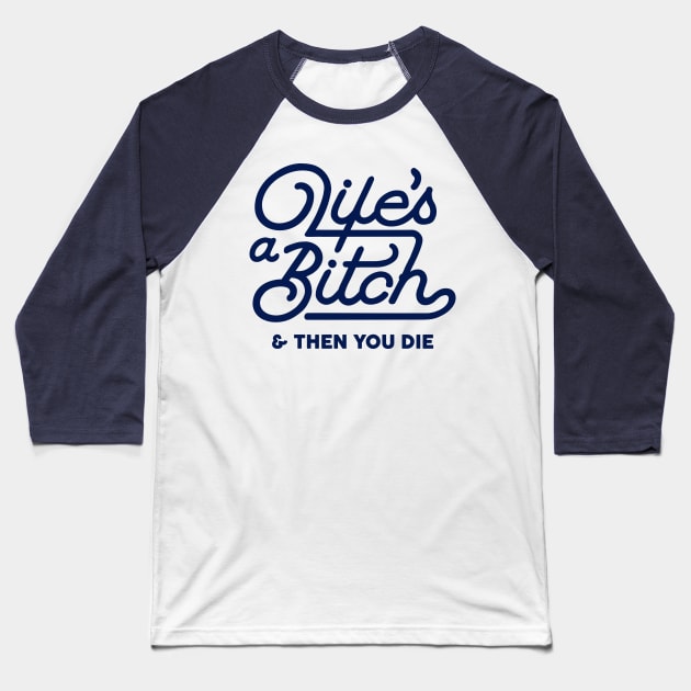 Life's a Bitch Baseball T-Shirt by Pufahl
